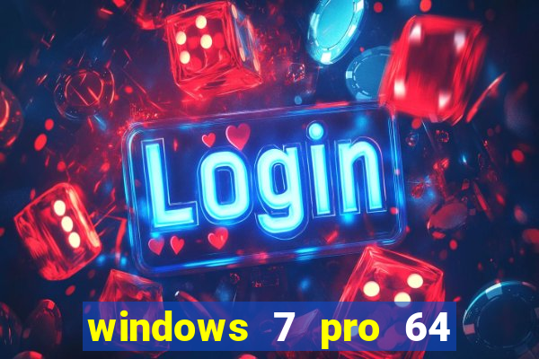 windows 7 pro 64 bits iso download